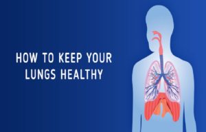 How to Keep Your Lungs Healthy